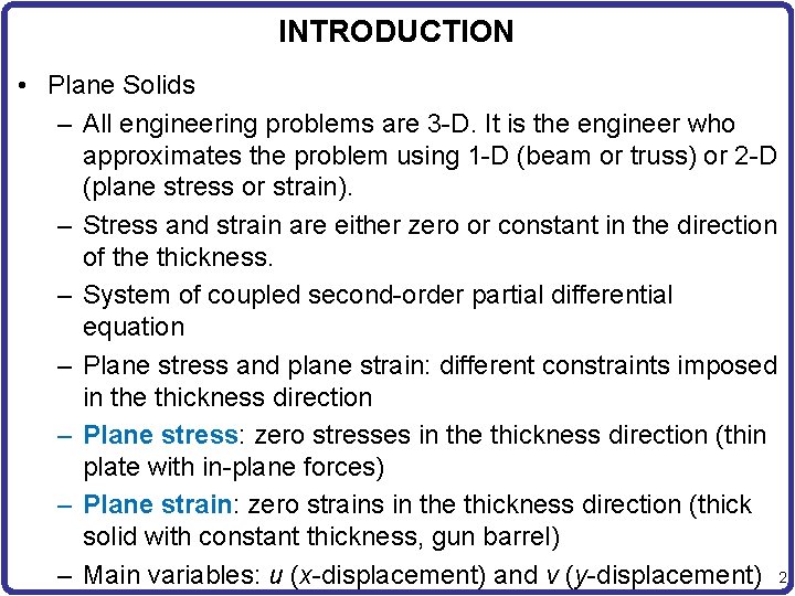 INTRODUCTION • Plane Solids – All engineering problems are 3 -D. It is the