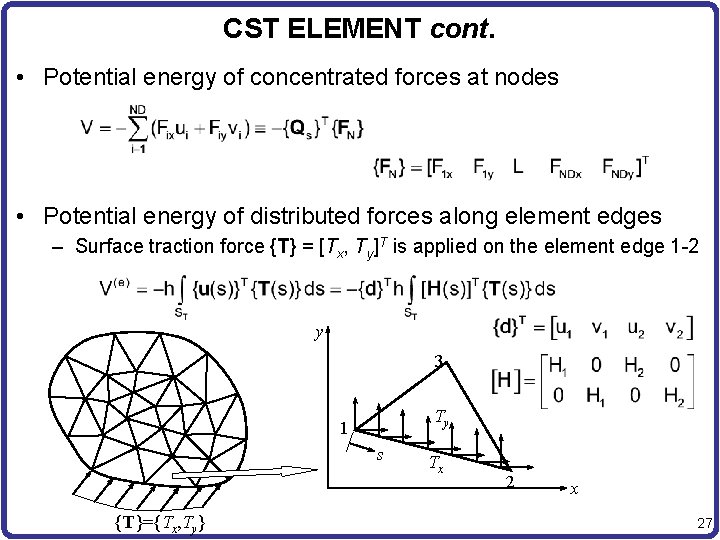 CST ELEMENT cont. • Potential energy of concentrated forces at nodes • Potential energy