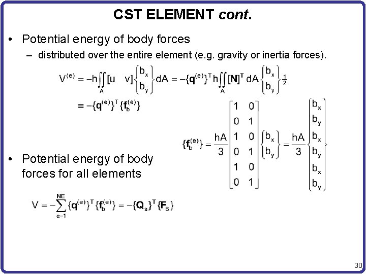 CST ELEMENT cont. • Potential energy of body forces – distributed over the entire