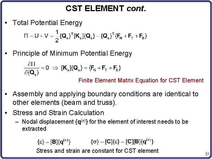 CST ELEMENT cont. • Total Potential Energy • Principle of Minimum Potential Energy Finite