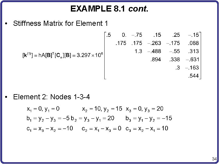 EXAMPLE 8. 1 cont. • Stiffness Matrix for Element 1 • Element 2: Nodes