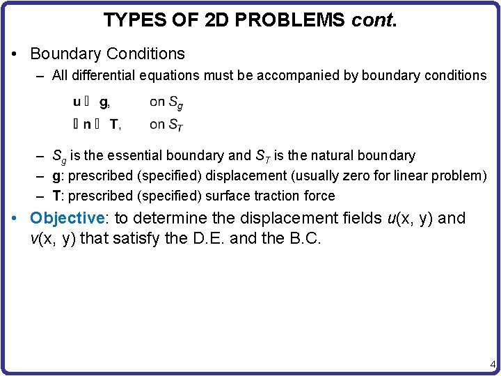 TYPES OF 2 D PROBLEMS cont. • Boundary Conditions – All differential equations must