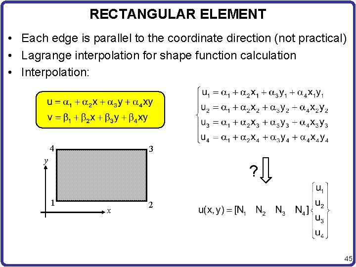 RECTANGULAR ELEMENT • Each edge is parallel to the coordinate direction (not practical) •