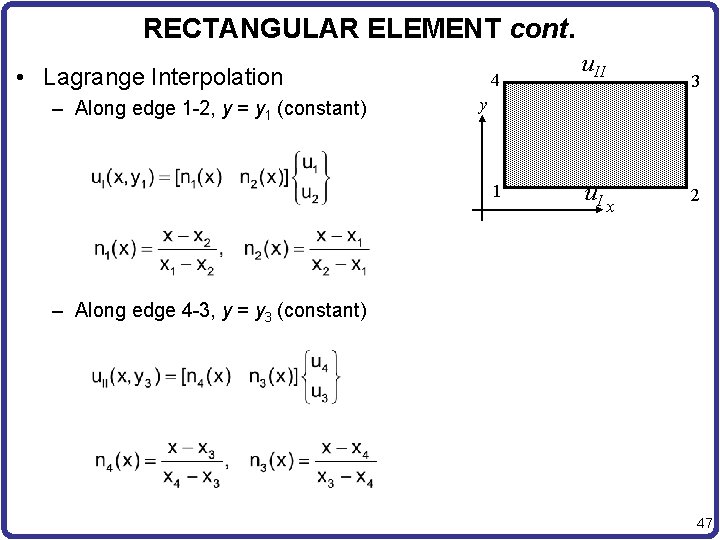 RECTANGULAR ELEMENT cont. • Lagrange Interpolation – Along edge 1 -2, y = y