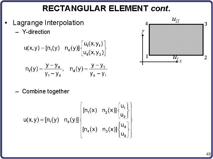 RECTANGULAR ELEMENT cont. • Lagrange Interpolation – Y-direction 4 u. II 3 y 1