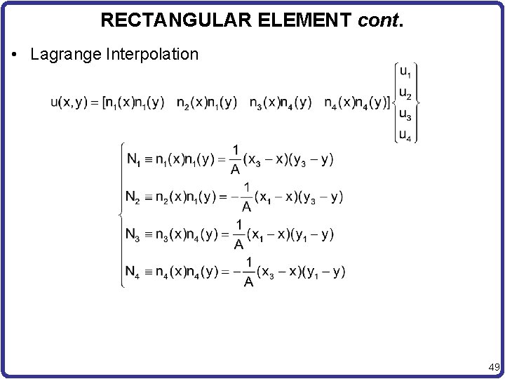 RECTANGULAR ELEMENT cont. • Lagrange Interpolation 49 