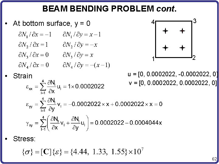 BEAM BENDING PROBLEM cont. • At bottom surface, y = 0 • Strain 4