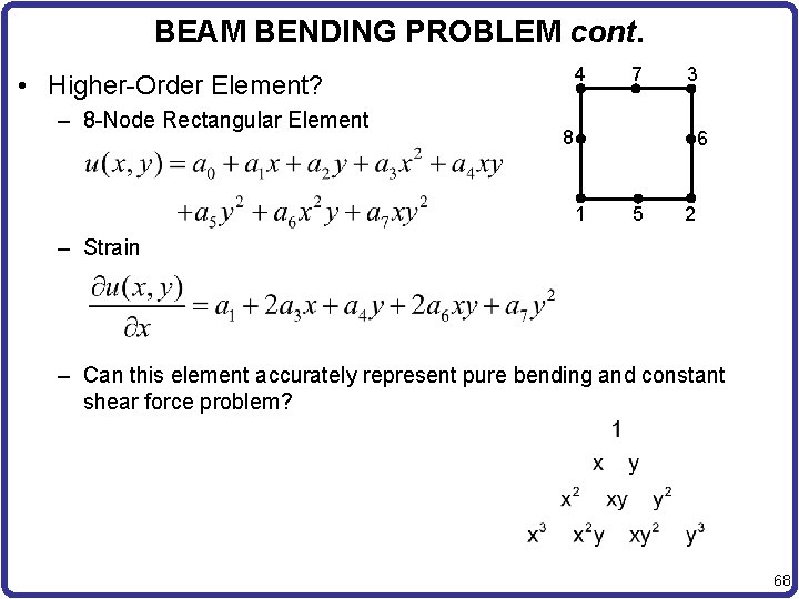 BEAM BENDING PROBLEM cont. 4 • Higher-Order Element? – 8 -Node Rectangular Element 7