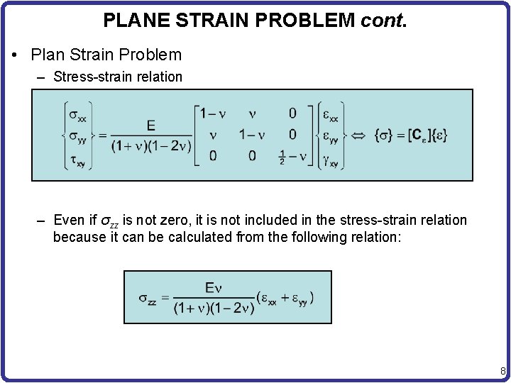 PLANE STRAIN PROBLEM cont. • Plan Strain Problem – Stress-strain relation – Even if