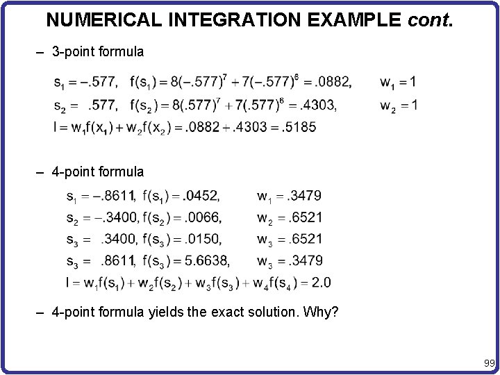 NUMERICAL INTEGRATION EXAMPLE cont. – 3 -point formula – 4 -point formula yields the