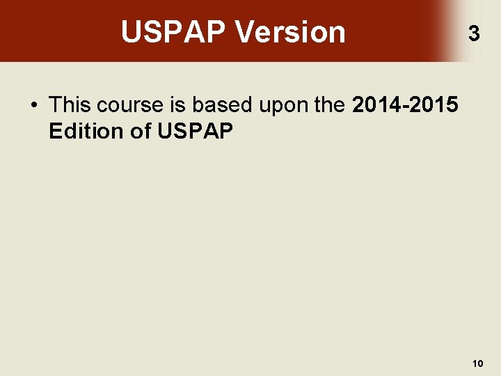 USPAP Version 3 • This course is based upon the 2014 -2015 Edition of