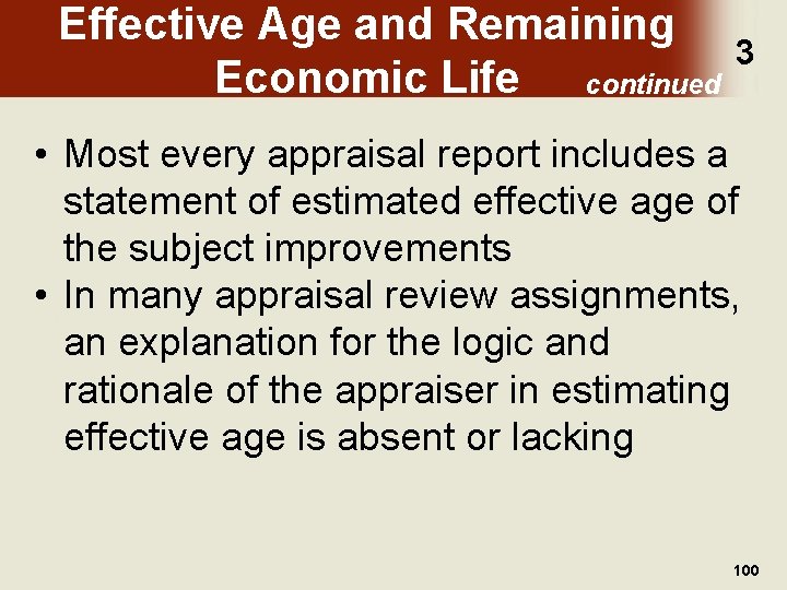 Effective Age and Remaining Economic Life continued 3 • Most every appraisal report includes