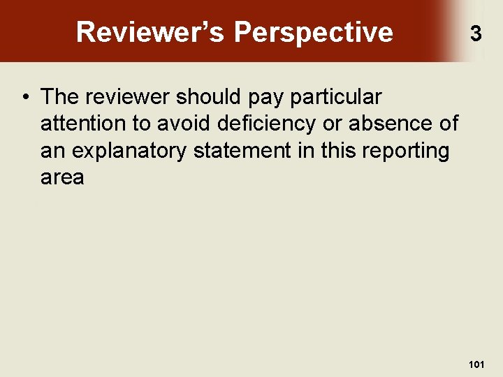 Reviewer’s Perspective 3 • The reviewer should pay particular attention to avoid deficiency or