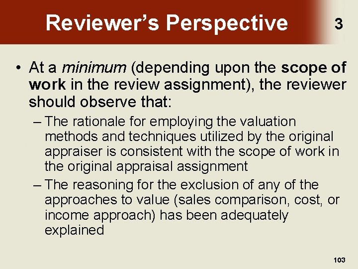 Reviewer’s Perspective 3 • At a minimum (depending upon the scope of work in