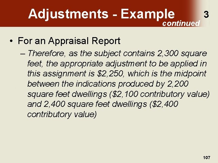 Adjustments - Example continued 3 • For an Appraisal Report – Therefore, as the