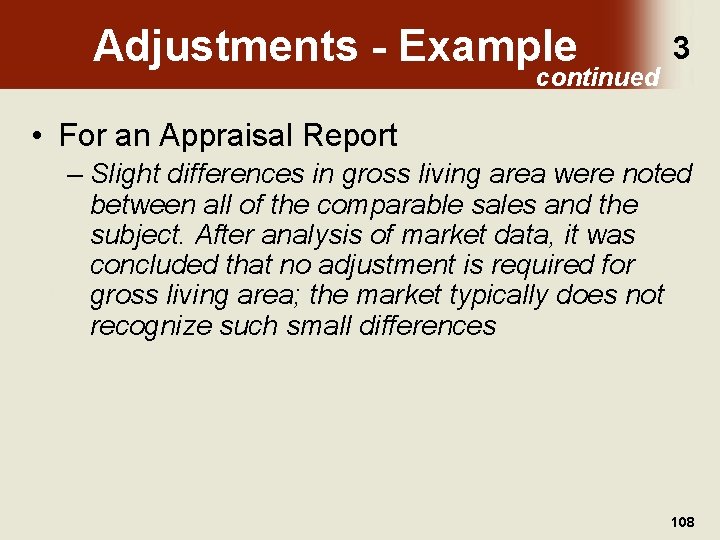 Adjustments - Example continued 3 • For an Appraisal Report – Slight differences in