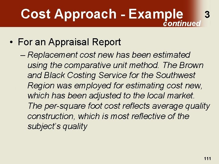 Cost Approach - Example continued 3 • For an Appraisal Report – Replacement cost