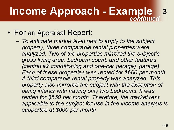 Income Approach - Example continued 3 • For an Appraisal Report: – To estimate