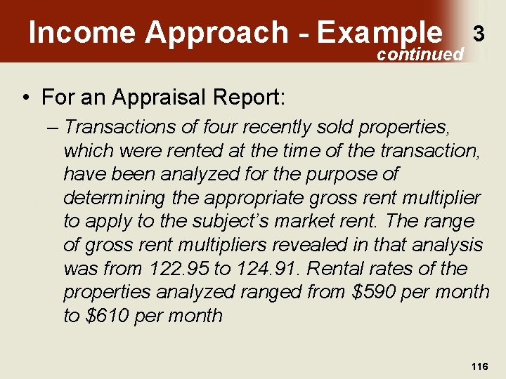 Income Approach - Example continued 3 • For an Appraisal Report: – Transactions of