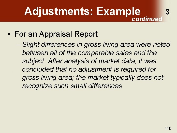Adjustments: Example continued 3 • For an Appraisal Report – Slight differences in gross