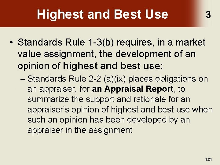 Highest and Best Use 3 • Standards Rule 1 -3(b) requires, in a market