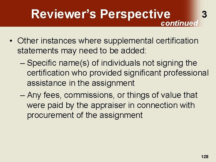 Reviewer’s Perspective continued 3 • Other instances where supplemental certification statements may need to