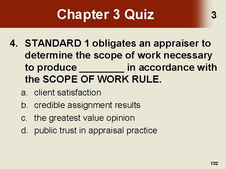 Chapter 3 Quiz 3 4. STANDARD 1 obligates an appraiser to determine the scope