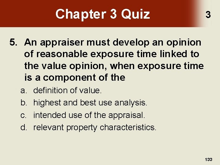 Chapter 3 Quiz 3 5. An appraiser must develop an opinion of reasonable exposure