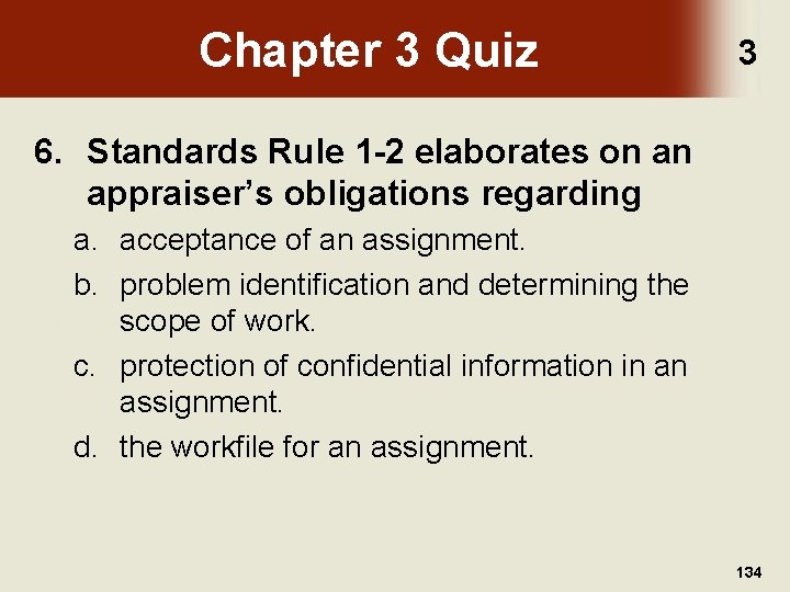 Chapter 3 Quiz 3 6. Standards Rule 1 -2 elaborates on an appraiser’s obligations