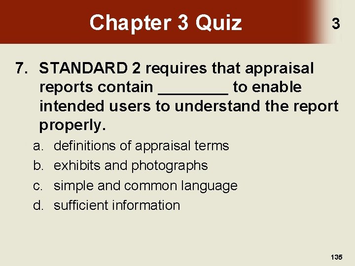 Chapter 3 Quiz 3 7. STANDARD 2 requires that appraisal reports contain ____ to