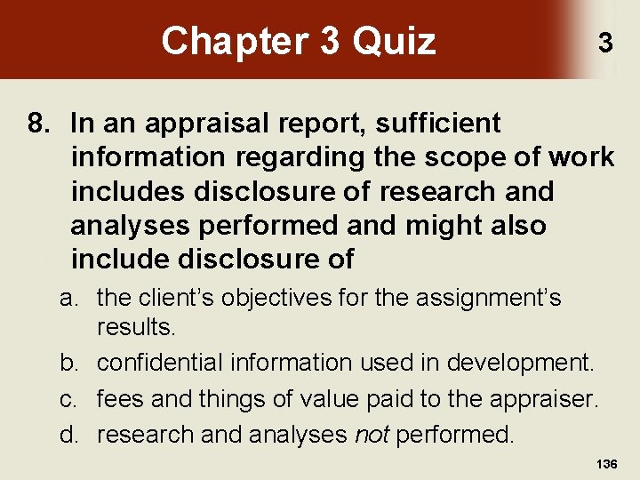 Chapter 3 Quiz 3 8. In an appraisal report, sufficient information regarding the scope