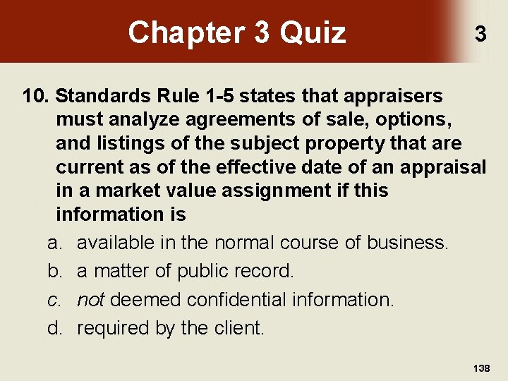 Chapter 3 Quiz 3 10. Standards Rule 1 -5 states that appraisers must analyze