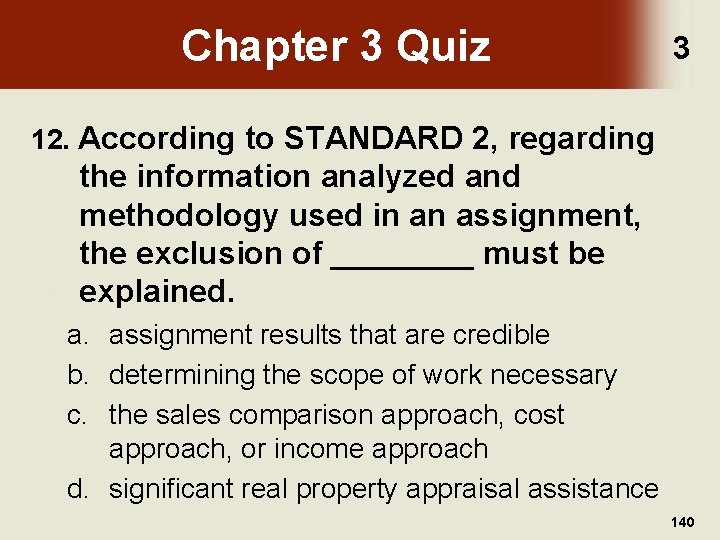 Chapter 3 Quiz 3 12. According to STANDARD 2, regarding the information analyzed and