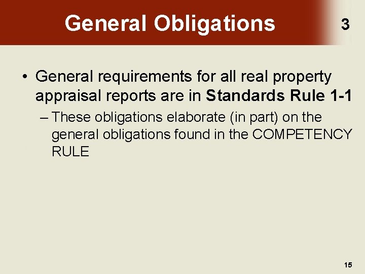 General Obligations 3 • General requirements for all real property appraisal reports are in