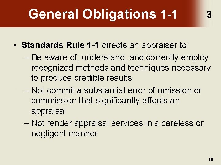 General Obligations 1 -1 3 • Standards Rule 1 -1 directs an appraiser to: