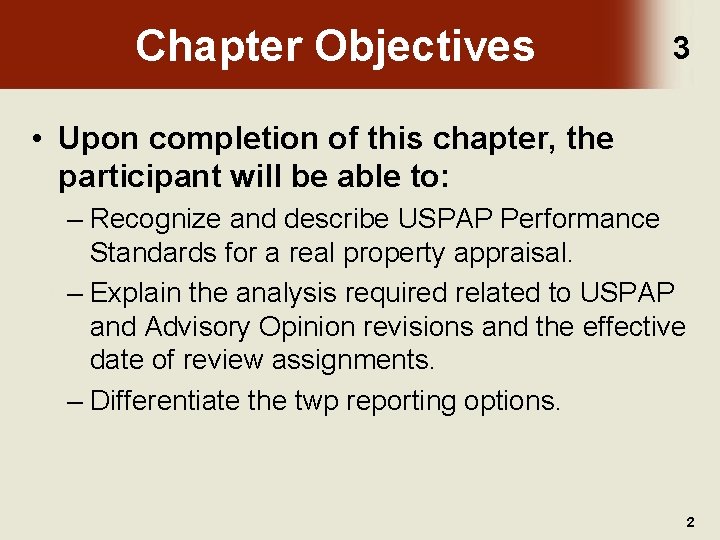 Chapter Objectives 3 • Upon completion of this chapter, the participant will be able