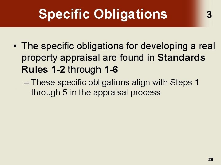 Specific Obligations 3 • The specific obligations for developing a real property appraisal are