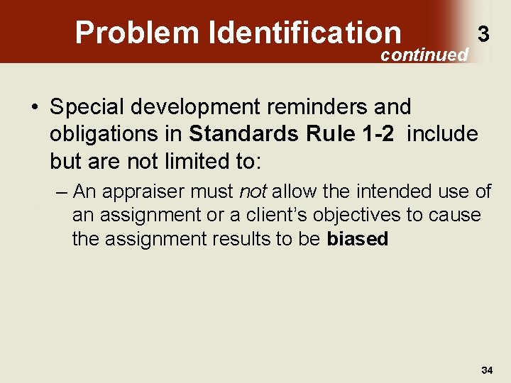 Problem Identification continued 3 • Special development reminders and obligations in Standards Rule 1