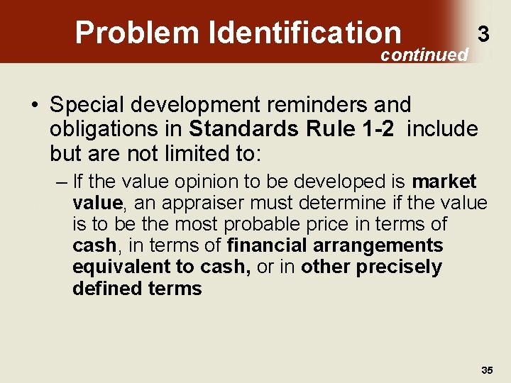 Problem Identification continued 3 • Special development reminders and obligations in Standards Rule 1