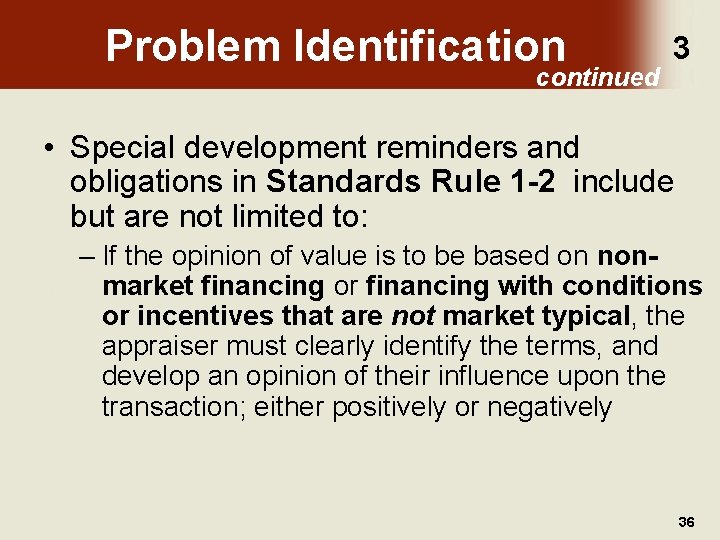 Problem Identification continued 3 • Special development reminders and obligations in Standards Rule 1