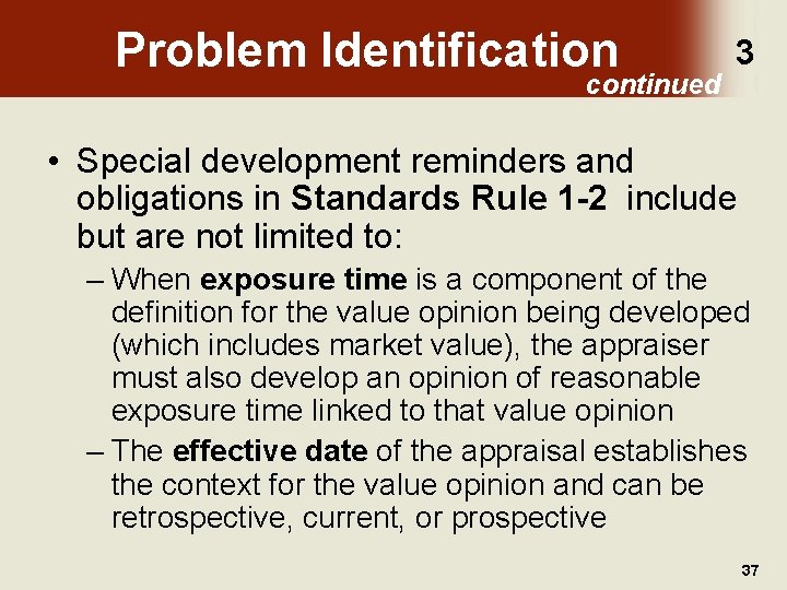Problem Identification continued 3 • Special development reminders and obligations in Standards Rule 1