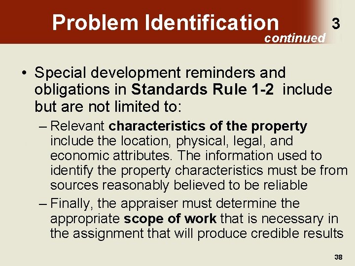 Problem Identification continued 3 • Special development reminders and obligations in Standards Rule 1