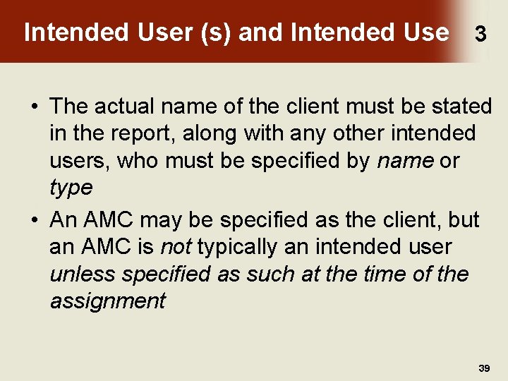Intended User (s) and Intended Use 3 • The actual name of the client