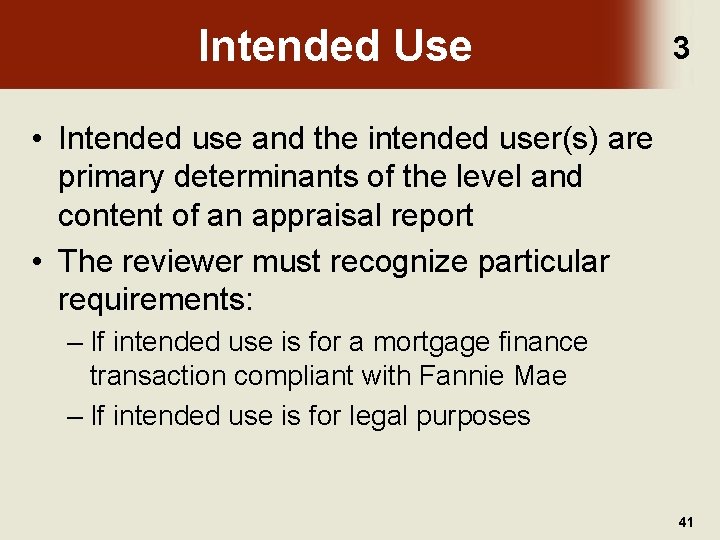 Intended Use 3 • Intended use and the intended user(s) are primary determinants of