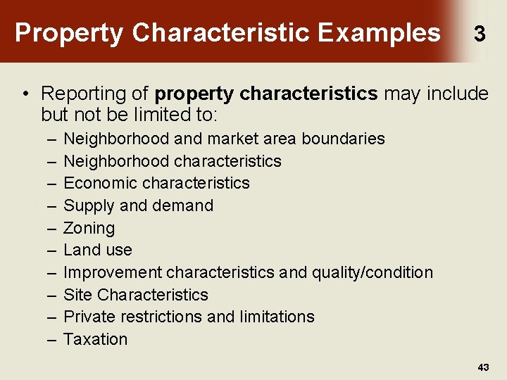Property Characteristic Examples 3 • Reporting of property characteristics may include but not be