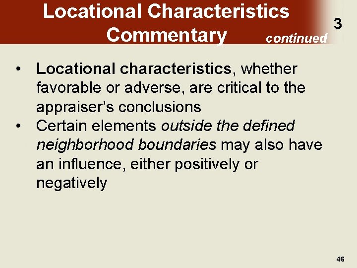 Locational Characteristics Commentary continued 3 • Locational characteristics, whether favorable or adverse, are critical