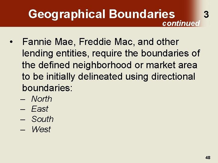 Geographical Boundaries continued 3 • Fannie Mae, Freddie Mac, and other lending entities, require