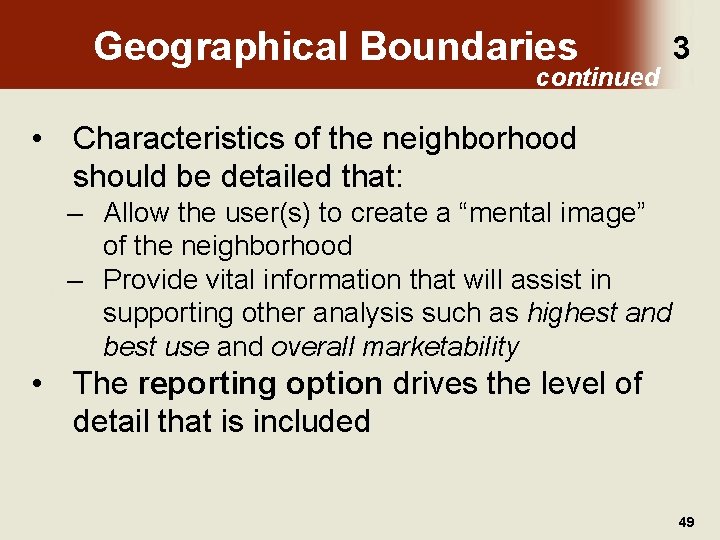 Geographical Boundaries continued 3 • Characteristics of the neighborhood should be detailed that: –