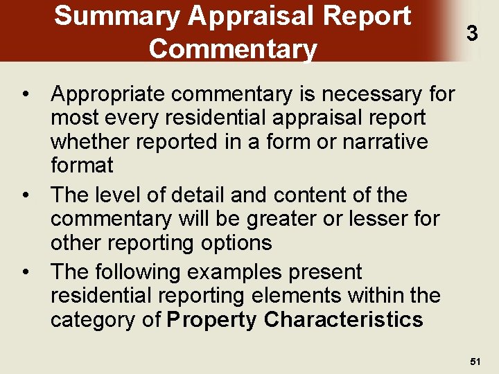 Summary Appraisal Report Commentary 3 • Appropriate commentary is necessary for most every residential