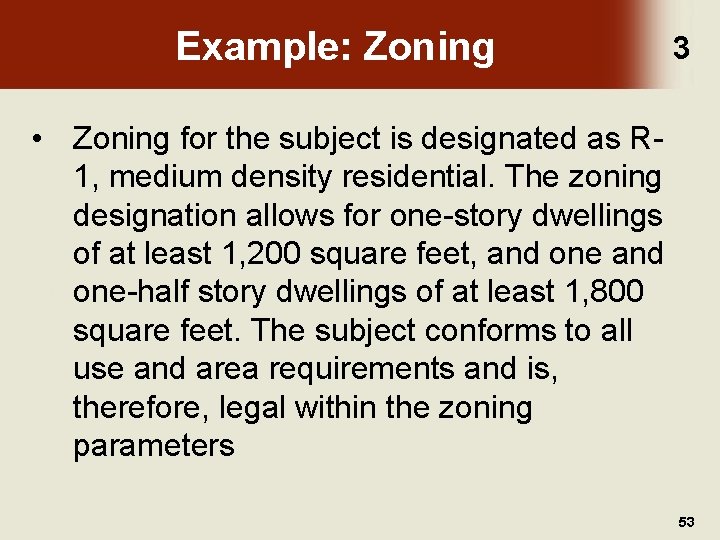 Example: Zoning 3 • Zoning for the subject is designated as R 1, medium